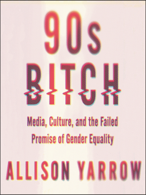 Title details for 90s Bitch by Allison Yarrow - Available